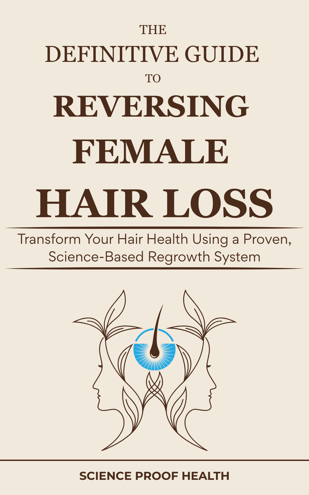 The Definitive Guide to Reversing Female Hair Loss - eBook